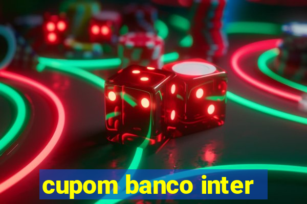 cupom banco inter